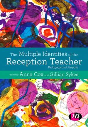 The Multiple Identities of the Reception Teacher: Pedagogy and Purpose de Anna Cox