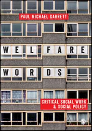 Welfare Words: Critical Social Work & Social Policy de Paul Michael Garrett