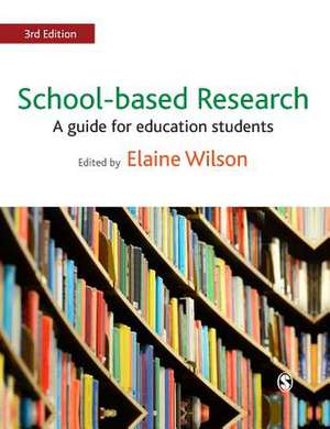 School-based Research: A Guide for Education Students de Elaine Wilson
