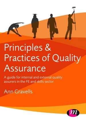 Principles and Practices of Quality Assurance: A guide for internal and external quality assurers in the FE and Skills Sector de Ann Gravells