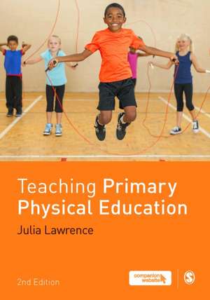 Teaching Primary Physical Education de Julia Lawrence