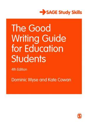 The Good Writing Guide for Education Students de Dominic Wyse