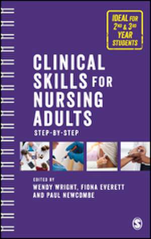 Clinical Skills for Nursing Adults: Step by Step de Wendy Wright