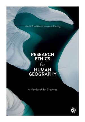 Research Ethics for Human Geography: A Handbook for Students de Helen F. Wilson