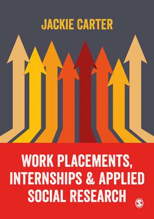 Work Placements, Internships & Applied Social Research de Jackie Carter