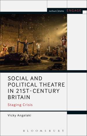 Social and Political Theatre in 21st-Century Britain: Staging Crisis de Vicky Angelaki