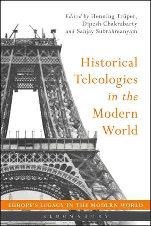 Historical Teleologies in the Modern World de Henning Trüper