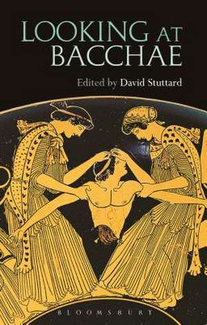 Looking at Bacchae de David Stuttard