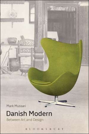 Danish Modern: Between Art and Design de Mark Mussari