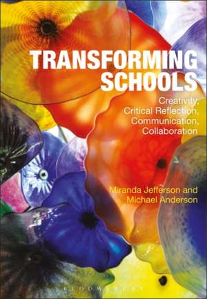 Transforming Schools: Creativity, Critical Reflection, Communication, Collaboration de Professor Miranda Jefferson