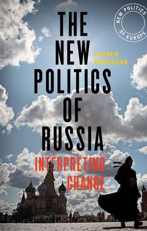 The New Politics of Russia: Interpreting Change de Andrew Monaghan