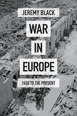 War in Europe: 1450 to the Present de Jeremy Black