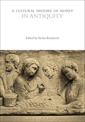 A Cultural History of Money in Antiquity de Dr. Stefan Krmnicek