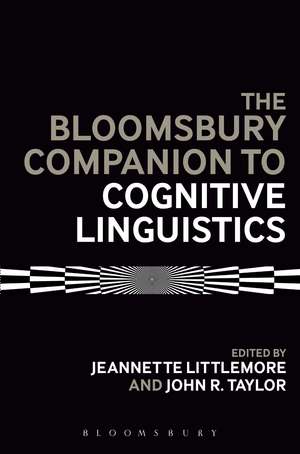 The Bloomsbury Companion to Cognitive Linguistics de Jeannette Littlemore