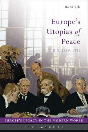 Europe's Utopias of Peace: 1815, 1919, 1951 de Bo Stråth