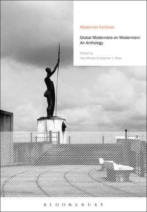 Global Modernists on Modernism: An Anthology de Dr Alys Moody