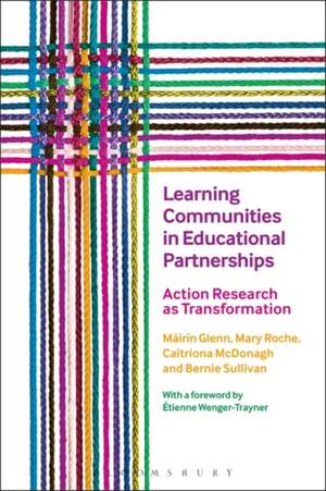 Learning Communities in Educational Partnerships: Action Research as Transformation de Dr Máirín Glenn