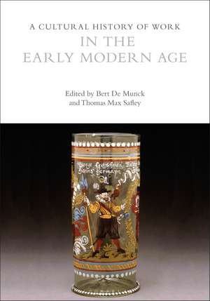 A Cultural History of Work in the Early Modern Age de Professor Bert De Munck