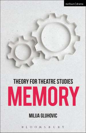 Theory for Theatre Studies: Memory de Milija Gluhovic