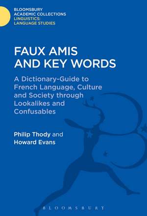 Faux Amis and Key Words: A Dictionary-Guide to French Life and Language through Lookalikes and Confusables de Professor Philip Thody