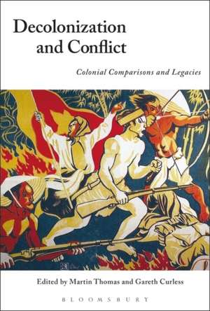 Decolonization and Conflict: Colonial Comparisons and Legacies de Martin Thomas