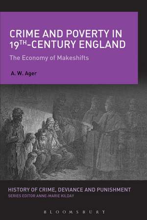 Crime and Poverty in 19th-Century England: The Economy of Makeshifts de A.W. Ager