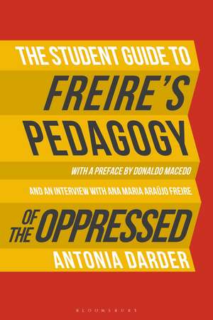 The Student Guide to Freire's 'Pedagogy of the Oppressed' de Professor Antonia Darder