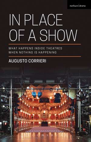 In Place of a Show: What Happens Inside Theatres When Nothing Is Happening de Augusto Corrieri