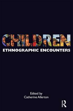 Children: Ethnographic Encounters de Catherine Allerton