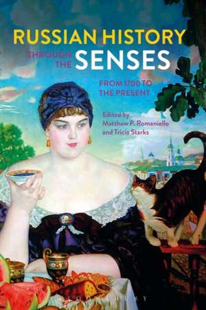 Russian History through the Senses: From 1700 to the Present de Professor Matthew P. Romaniello