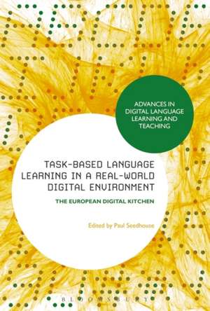 Task-Based Language Learning in a Real-World Digital Environment: The European Digital Kitchen de Professor Paul Seedhouse