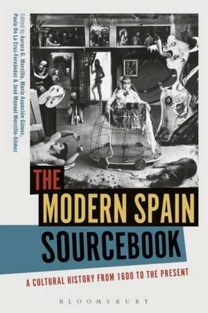 The Modern Spain Sourcebook: A Cultural History from 1600 to the Present de Professor Aurora G. Morcillo