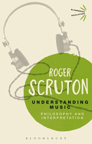 Understanding Music: Philosophy and Interpretation de Sir Roger Scruton