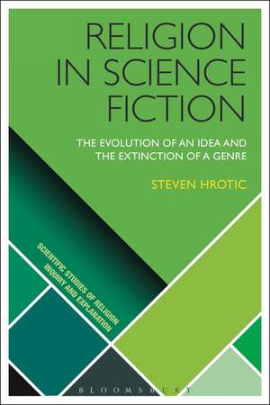 Religion in Science Fiction: The Evolution of an Idea and the Extinction of a Genre de Steven Hrotic