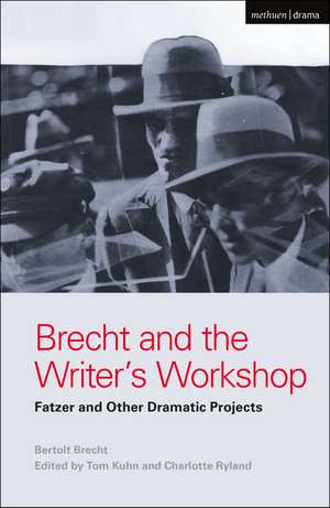 Brecht and the Writer's Workshop: Fatzer and Other Dramatic Projects de Bertolt Brecht