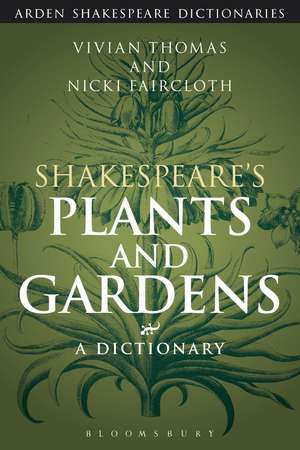 Shakespeare's Plants and Gardens: A Dictionary de Vivian Thomas