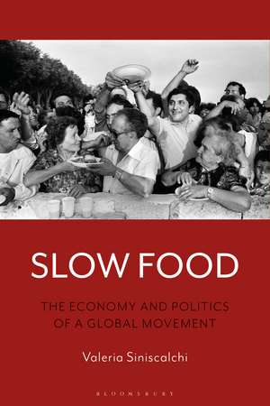 Slow Food: The Economy and Politics of a Global Movement de Valeria Siniscalchi