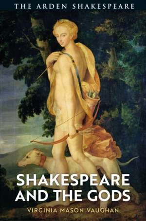 Shakespeare and the Gods de Professor Virginia Mason Vaughan