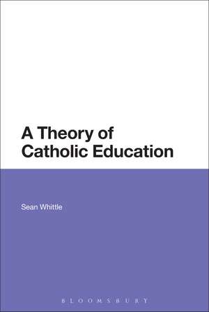 A Theory of Catholic Education de Sean Whittle