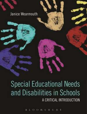 Special Educational Needs and Disabilities in Schools: A Critical Introduction de Janice Wearmouth