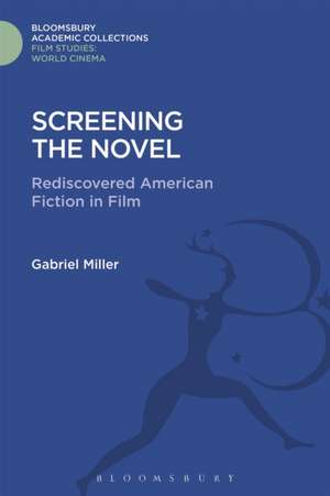 Screening the Novel: Rediscovered American Fiction in Film de Gabriel Miller