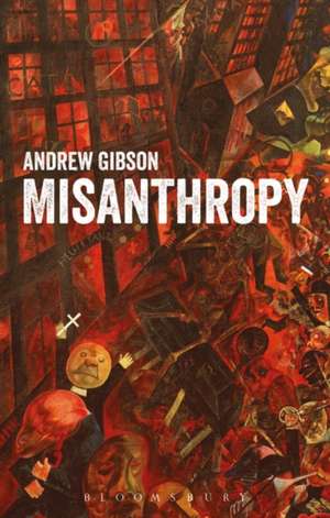 Misanthropy: The Critique of Humanity de Professor Andrew Gibson