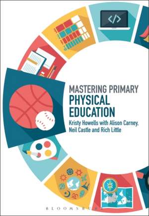 Mastering Primary Physical Education de Kristy Howells