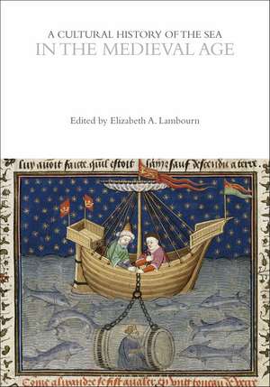 A Cultural History of the Sea in the Medieval Age de Dr. Elizabeth Lambourn