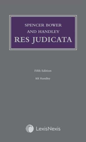 Spencer Bower and Handley: Res Judicata de The Honourable Justice K R Handley