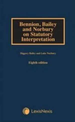 Bennion on Statutory Interpretation de Diggory Bailey