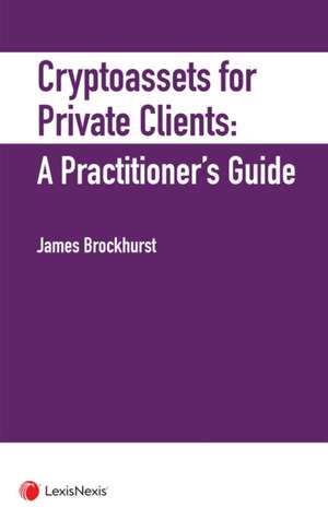 Brockhurst, J: Crypto-Assets for Private Clients de James Brockhurst