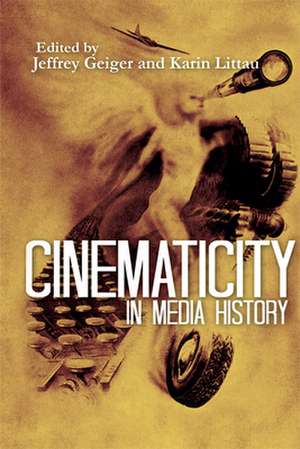 Cinematicity in Media History de Jeffrey Geiger