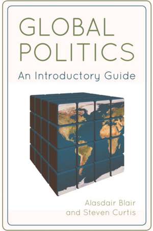 Global Politics: An Introductory Guide de Alasdair Blair