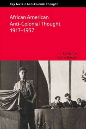 African American Anti-Colonial Thought, 1917-1937: Systems, Theory, Aesthetics de BERGIN CATHY